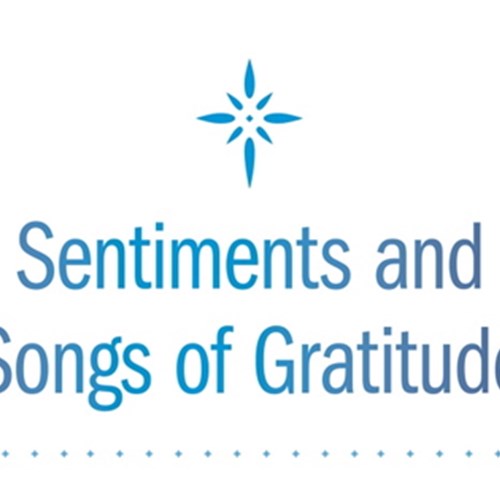 You are cordially invited to join us for Sentiments and Songs of Gratitude