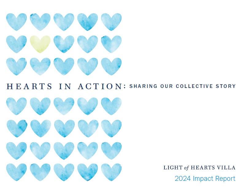 Light of Hearts Villa 2024 impact report shares stories of "hearts in action"
