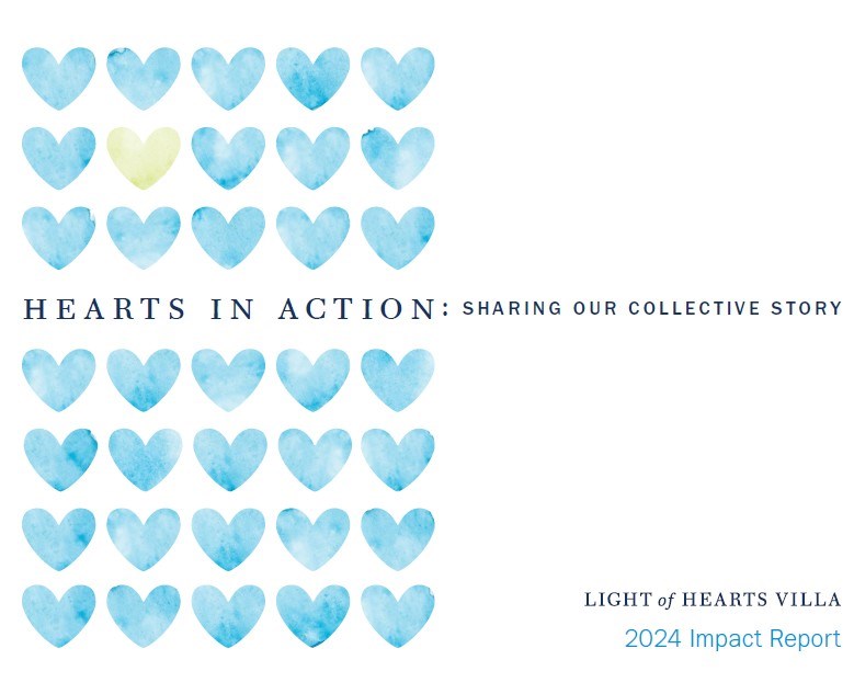 Light of Hearts Villa 2024 impact report shares stories of "hearts in action"