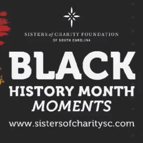 Sisters of Charity Foundation of South Carolina celebrates Black History Month with video series